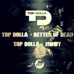 TOP DOLLA - Better Off Dead