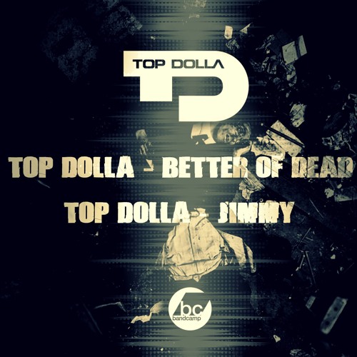 TOP DOLLA - Better Off Dead