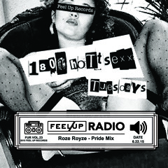 Feel Up Radio Vol.23 - 1800HOTTSEXX - Roze Royze Pride Mix
