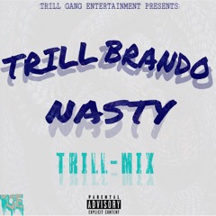 Trill Brando - Nasty (TrillMix)