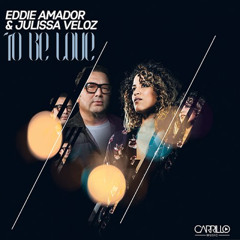 To Be Love - Eddie Amador & Julissa Veloz - Taro Mizote Of Amortellus Remix