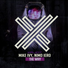 Mike Ivy, Nimo Iero "THE WAY" (SC Edit) Xplicit Recordings