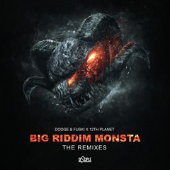 Dodge & Fuski vs. 12th Planet - Big Riddim Monsta (Megalodon Remix) [Out Now]