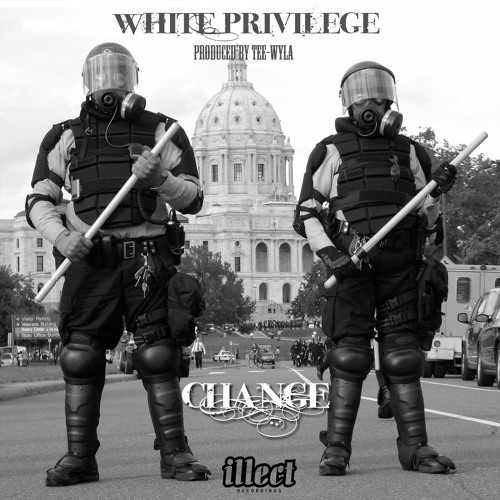 Change "White Privilege" [prod. Tee-Wyla]