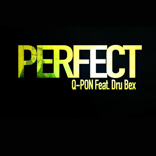 Q-PON - Perfect ft. Dru Bex
