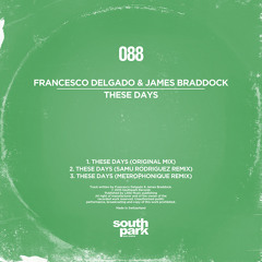 Francesco Delgado & James Braddock - These Days (Metrophonique remix) [SOUTHPARK088]