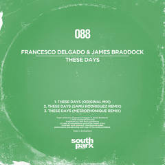 Francesco Delgado & James Braddock - These Days (Samu Rodriguez Remix) [SOUTHPARK088]