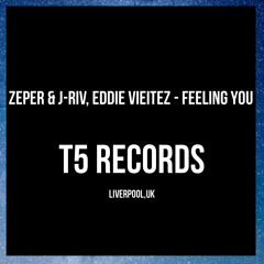 Zeper & J-Riv, Eddie Vieitez - Feeling You (Original Mix) [OUT NOW]