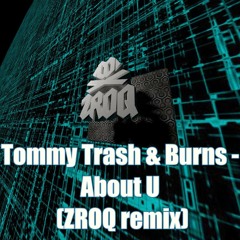 Tommy Trash & Burns - About U (ZROQ Remix)