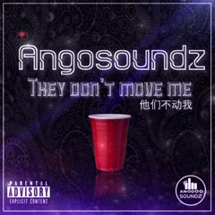 Angosoundz - They Don't Move Me ( Prod. DeejayWagner )