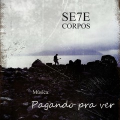BANDA SETE CORPOS - PAGANDO PRA VER