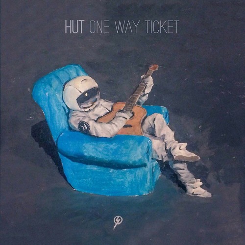 HUT – One Way Ticket To My Bed