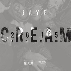 Jaye - C.R.E.A.M. 2015 (Prod By Lexibanks)
