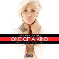 ONCORE X  JAYTEKZ X ONE OF A KIND X PROD BY OAKSTREET