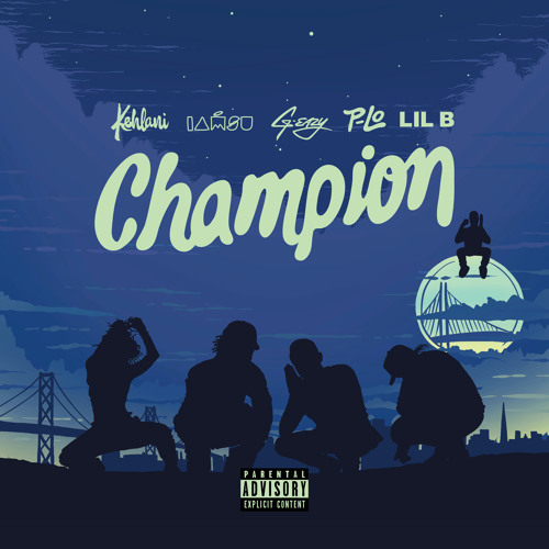 Kehlani, G-Eazy, IAMSU! and Lil B " Champion" (Prod. by P-Lo)