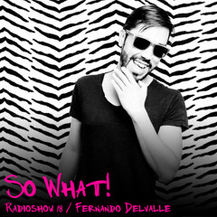 So What Radioshow 18/Fernando Delvalle