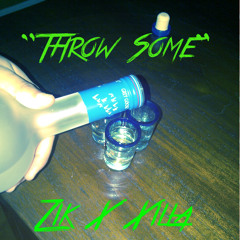 Zik- Throw Some ft. Xilla [Unmixed&Unmastered]