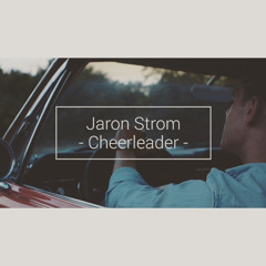 OMI - Cheerleader (Jaron Strom Cover) Felix Jaehn Remix