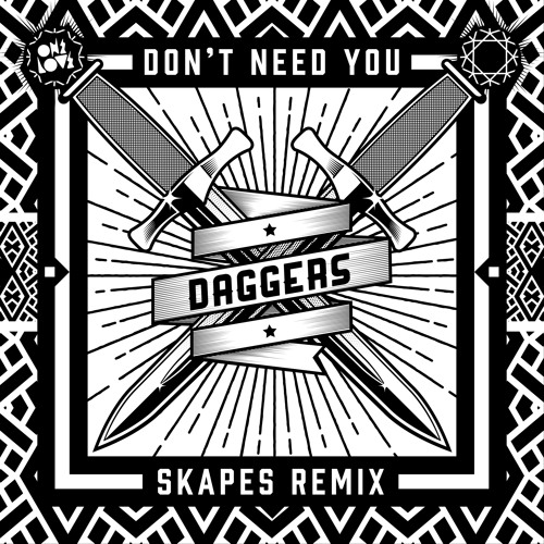 DAGGERS - DONT NEED U (SKAPES REMIX) CLIP