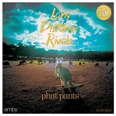 Long Distance Rivals - Phat Pants(Out Now on Traxsource.com!)