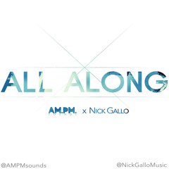 AM.PM. - All Along (ft. Nick Gallo)