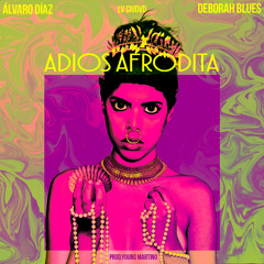 Adios Afrodita Feat. Deborah Blues (Prod. by Young Martino)