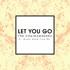 Let You Go - the Chainsmokers ft. Great Good Fine Ok (ISOMER Remix)