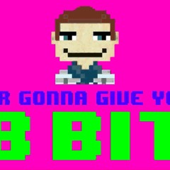 Never Gonna Give You Up (8 Bit Remix Cover Version) [Tribute To Rick Astley] - 8 Bit Universe
