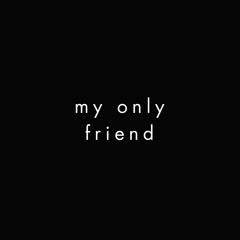 My Only Friend (ft. Sam James)
