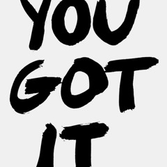 You Got It Feat. Steele & Royal