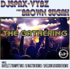 DjSpax-vybz feat. Brown Sugah - The Gathering (Raw Cut)OUT NOW!!! Traxsourse ,Juno ,Itunes & Amazon