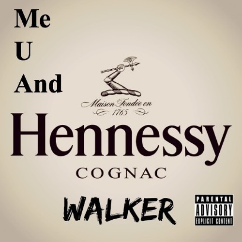 Stream Me U And Hennessy (Walkermix) by WALKER Listen online for free on SoundCloud Stream Me U And Hennessy (Walkermix) by WALKER Listen online for free on SoundCloud
