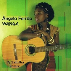 Angela Ferrão - Wanga(Dj Zahitha EMSC Remix)
