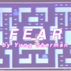 YUNG SHERMAN - FEAR