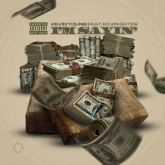 Im Sayin' (feat. Kevin Gates)