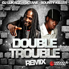 I-Octane And Bounty Killa Feat Dj Lukagz - Double Trouble Webadub Remix