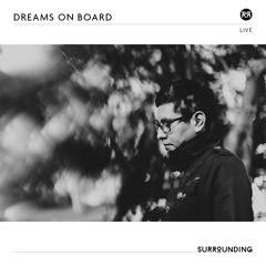 Dreams on Board - Surrounding (Live Set)