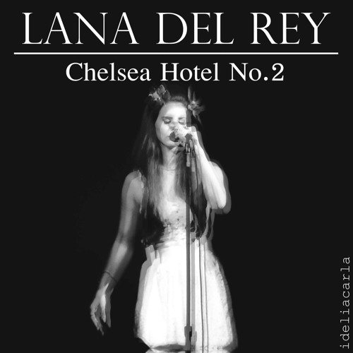 Lana Del Rey Chelsea Hotel No 2 Cover By Ideliacarla