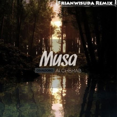 Alchehab &  Osvaldorio - Musa (Frianwisuda Remix)