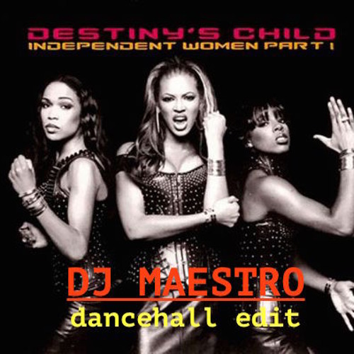 Stream DESTINY's CHILD - Independent women DJ MAESTRO
