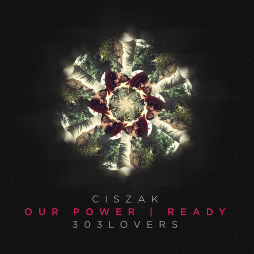 Ciszak - Our Power (Original Mix)[303Lovers] OUT!