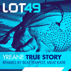 Yreane - True Story - Meat Katie Remix - LOT49 - OUT NOW!