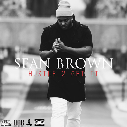 Sean Brown - Hustle 2 Get It