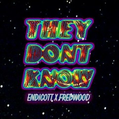 Endicott - They Dont Know (Feat. Fredwood)