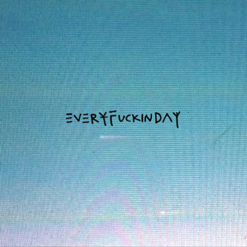 Every Fuckin Day