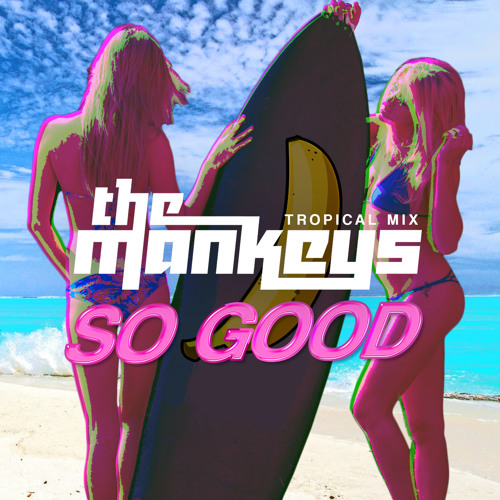 The Mankeys - So Good (Original Tropical Mix)