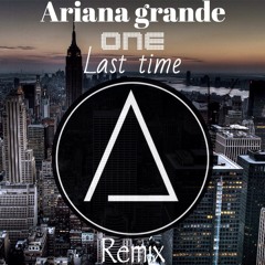 Ariana Grande - One Last Time ( Ajuss' Music Remix )