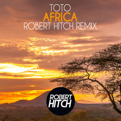 Toto - Africa (Robert Hitch Remix) [FREE DOWNLOAD]