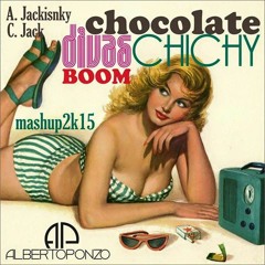 C Jack VS. A. Jackisnky - Chocolate Chichy Diva's BOOM 2k15 (Alberto Ponzo Mashup PVT)