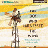 THE BOY WHO HARNESSED THE WIND By William Kamkwamba And Bryan Mealer, Read By Korey Jackson